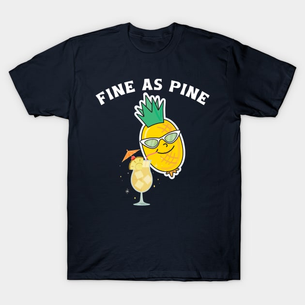 Fine As Pine - Funny Pineapple T-Shirt by Etopix